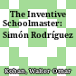 The Inventive Schoolmaster:
Simón Rodríguez