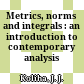Metrics, norms and integrals : an introduction to contemporary analysis /
