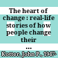 The heart of change : real-life stories of how people change their organizations /