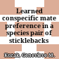 Learned conspecific mate preference in a species pair of sticklebacks /