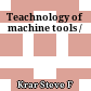 Teachnology of machine tools /