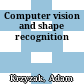 Computer vision and shape recognition