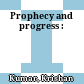 Prophecy and progress :
