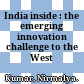 India inside : the emerging innovation challenge to the West /