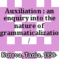 Auxiliation : an enquiry into the nature of grammaticalization /