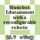 Musicbot: Edutainment with a reconfigurable robotic system
