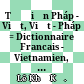 Từ điển Pháp - Việt, Việt - Pháp = Dictionnaire Francais - Vietnamien, Vietnamien - Francais /