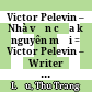 Victor Pelevin – Nhà văn của kỷ nguyên mới = Victor Pelevin – Writer of new era