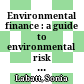 Environmental finance : a guide to environmental risk assessment and financial products /