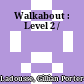 Walkabout : Level 2 /