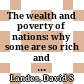 The wealth and poverty of nations: why some are so rich and some so poor