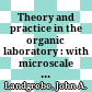 Theory and practice in the organic laboratory : with microscale and standard scale experiments /