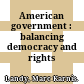 American government : balancing democracy and rights /