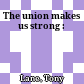 The union makes us strong :