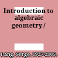 Introduction to algebraic geometry /