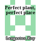 Perfect plant, perfect place