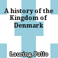 A history of the Kingdom of Denmark