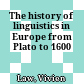 The history of linguistics in Europe from Plato to 1600