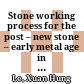 Stone working process for the post – new stone – early metal age in Lam Dong province, Vietnam
