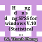 Hướng dẫn sử dụng SPSS for windows V.10 (Statistical package for Social science)