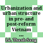 Urbanization and urban structure in pre- and post-reform Vietnam 1979-1989 and 1989-1999