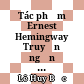 Tác phẩm Ernest Hemingway Truyện ngắn và tiểu thuyết