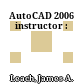 AutoCAD 2006 instructor :