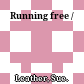 Running free /