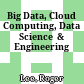 Big Data, Cloud Computing, Data Science  & Engineering