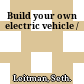Build your own electric vehicle /