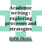 Academic writing : exploring processes and strategies /
