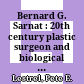 Bernard G. Sarnat : 20th century plastic surgeon and biological scientist /