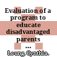 Evaluation of a program to educate disadvantaged parents to enhance child learning /