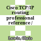 Cisco TCP/IP routing professional reference /