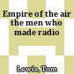 Empire of the air the men who made radio