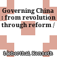 Governing China : from revolution through reform /