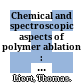 Chemical and spectroscopic aspects of polymer ablation : Special features and novel directions /