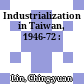Industrialization in Taiwan, 1946-72 :