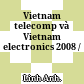 Vietnam telecomp và Vietnam electronics 2008 /