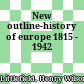 New outline-history of europe 1815 - 1942