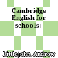Cambridge English for schools :