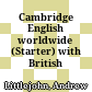 Cambridge English worldwide (Starter) with British voices