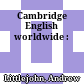 Cambridge English worldwide :