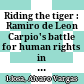 Riding the tiger : Ramiro de Leon Carpio's battle for human rights in Guatemala /