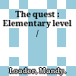 The quest : Elementary level /