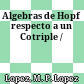 Algebras de Hopf respecto a un Cotriple /