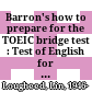 Barron's how to prepare for the TOEIC bridge test : Test of English for International Communication /