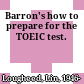 Barron's how to prepare for the TOEIC test.