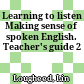 Learning to listen Making sense of spoken English. Teacher's guide 2