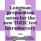 Longman preparation series for the new TOEIC test Introductory course. Listening comprehension practice